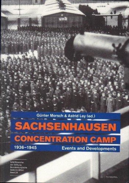Sachsenhausen Concentration Camp 1936-1945. Events and Developments