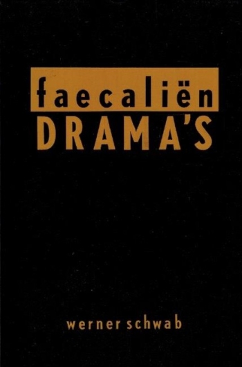 Faecaliendrama's - Werner Schwab