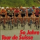 50 Jahre Tour de Suise