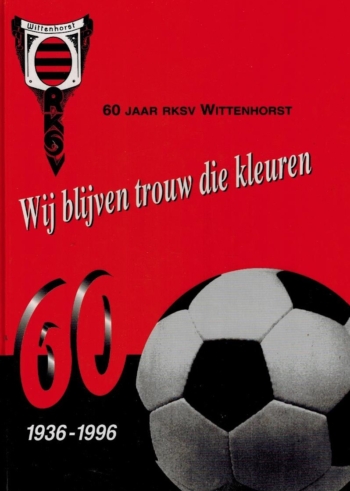 60 jaar RKSV Wittenhorst 1936-1996