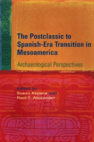 The Postclassic to Spanish-Era Transition