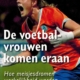 De voetbalvrouwen komen eraan