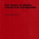 The Theory of Elastic Waves and Waveguides