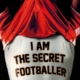 I am the secret footballer