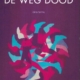 Nooit loopt de weg dood
