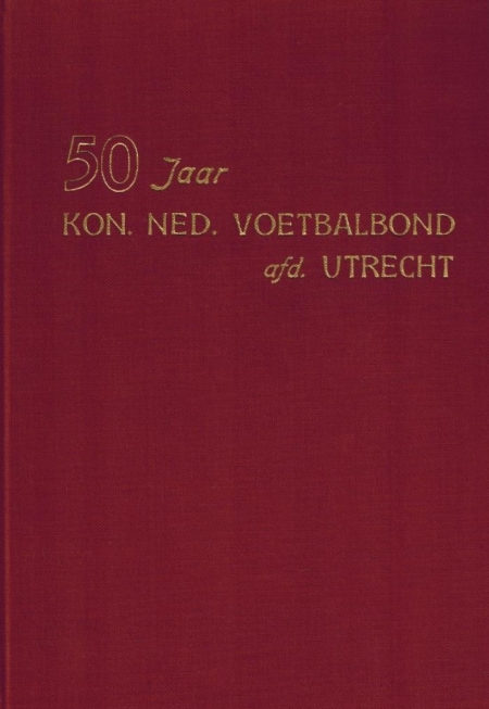 50 jaar Kon. Ned. Voetbalbond Utrecht