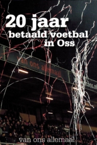 20 Jaar betaald voetbal in Oss