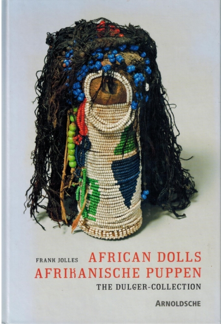 Afrikanische Puppen - African Dolls. The Dulger Collection