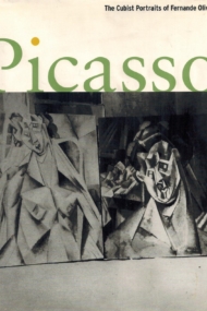 Picasso. The Cubist Portraits of Fernande Olivier