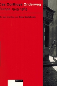 Cas Oorthuys Onderweg Europa 1945-1965