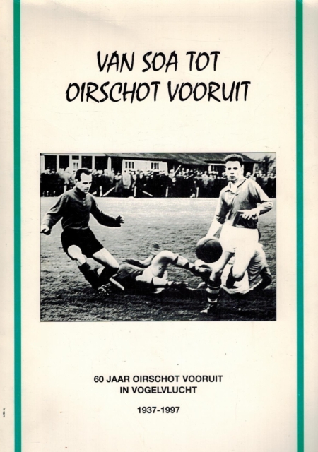 60 jaar Oirschot Vooruit in vogelvlucht 1937-1997