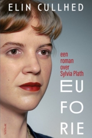 Euforie. Een roman over Sylvia Plath