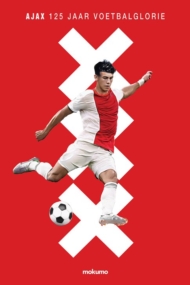 Ajax: 125 Jaar Voetbalglorie
