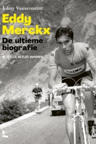 Eddy Merckx. De ultieme biografie