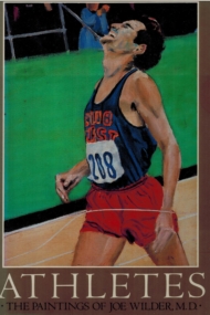 Athletes. The Paintings of Joe Wilder, M.D.
