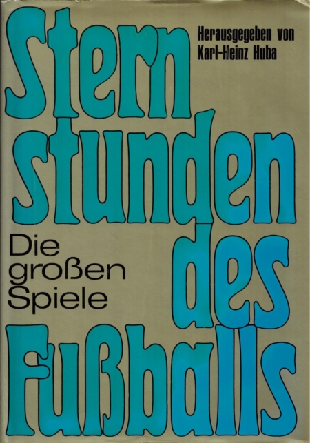 Sternstunden des Fussballs