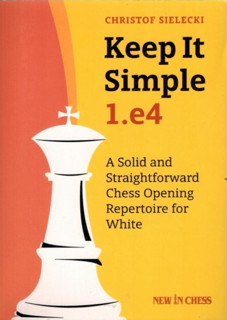 Keep it Simple 1. e4
